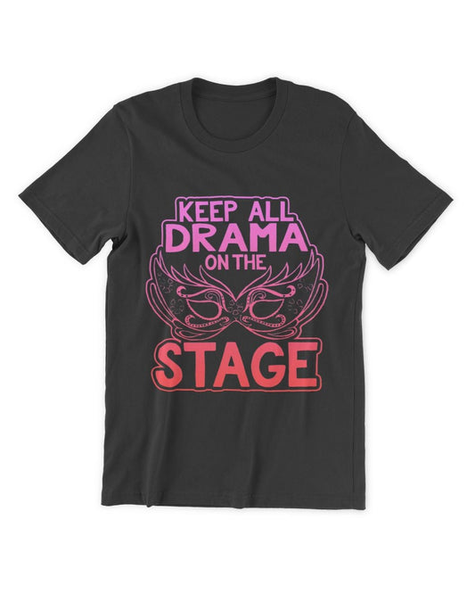 Keep All Drama On Stage Graphic Acting T-Shirt